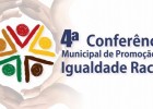 Inscrições para a 4ª Conferência Municipal de Promoção da Igualdade Racial