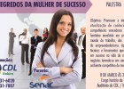 CDL APRESENTA PALESTRA " OS SEGREDOS DA MULHER DE SUCESSO" 